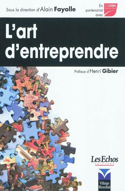 L'art d'entreprendre : des idées pour agir