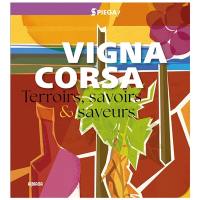 Vigna Corsa : terroirs, savoirs & saveurs