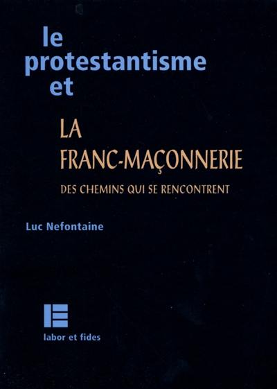 Le protestantisme et la franc-maçonnerie : des chemins qui se rencontrent