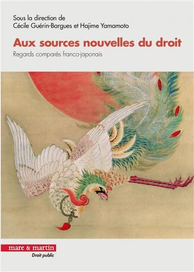 Aux sources nouvelles du droit : regards comparés français-japonais Aux sources nouvelles du droit : regards comparés français-japonais
