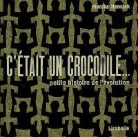 C'était un crocodile... : petite histoire de l'évolution