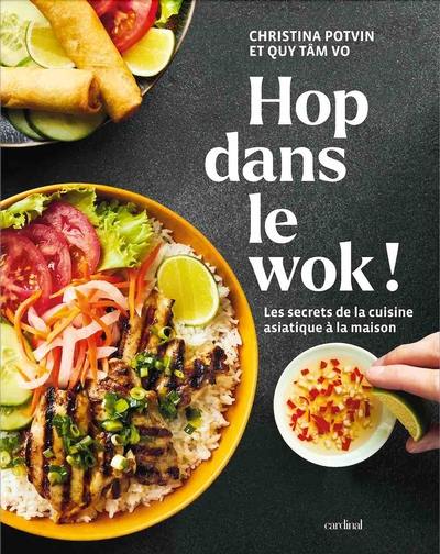 Hop dans le wok ! : Les secrets de la cuisine asiatique à la maison