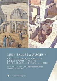 Les salles à auges : des édifices controversés de l'Antiquité tardive entre Afrique et Proche-Orient