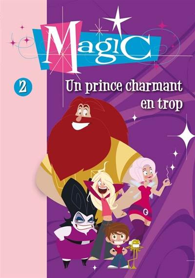 Magic. Vol. 2. Un prince charmant en trop