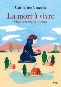 La mort à vivre : quatorze récits intimes