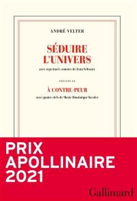 Séduire l'univers. A contre-peur