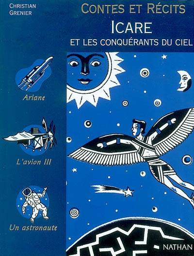 Icare et les conquérants du ciel : contes et récits