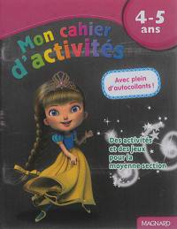 Mon cahier d'activités, 4-5 ans : princesse : des activités et des jeux pour la moyenne section