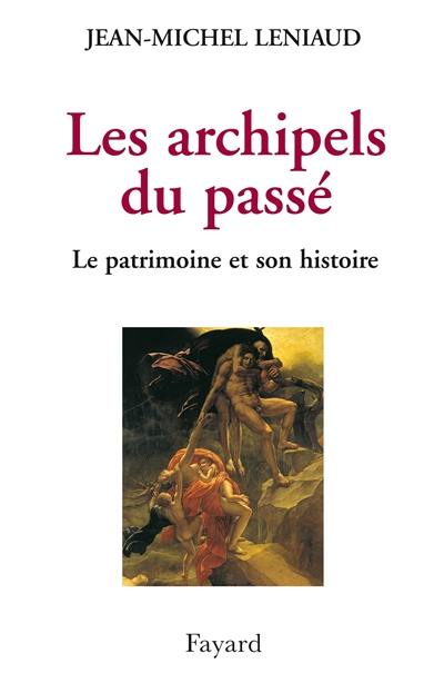 Les archipels du passé : le patrimoine et son histoire