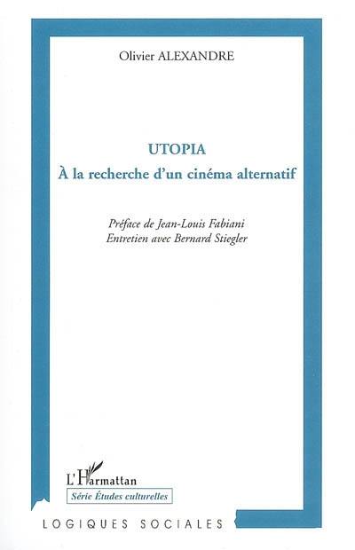 Utopia : à la recherche d'un cinéma alternatif