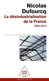 La désindustrialisation de la France : 1995-2015