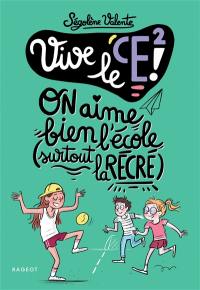 Vive le CE2 ! : on aime bien l'école (surtout la récré)