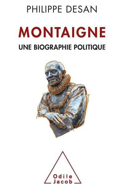 Montaigne : une biographie politique