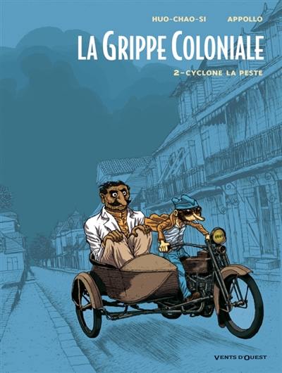 La grippe coloniale. Vol. 2. Cyclone la peste