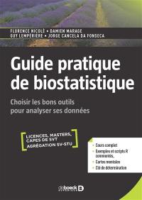 Guide pratique de biostatistique : choisir les bons outils pour analyser ses données : licences, masters, Capes de SVT, agrégation SV-STU