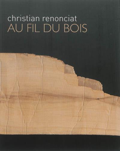 Christian Renonciat, au fil du bois