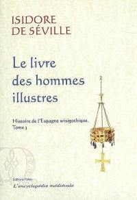 Histoire de l'Espagne wisigothique. Vol. 3. Le livre des hommes illustres