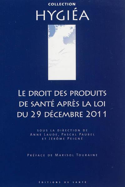 Le droit des produits de santé après la loi du 29 décembre 2011