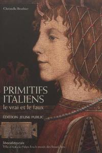 Primitifs italiens : le vrai et le faux : édition jeune public