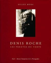 Denis Roche, les preuves du temps