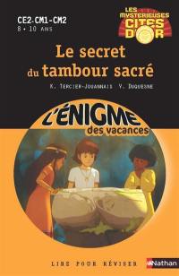 Les mystérieuses cités d'or. Vol. 1. Le secret du tambour sacré : CE2-CM1-CM2, 8-10 ans