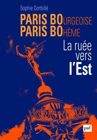 Paris bourgeoise, Paris bohème : la ruée vers l'est