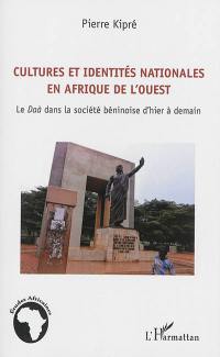 Cultures et identités nationales en Afrique de l'Ouest : le Daà dans la société béninoise d'hier à demain