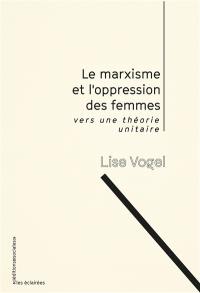 Le marxisme et l'oppression des femmes : vers une théorie unitaire