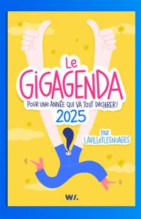 Le Gigagenda : pour une année qui va tout déchirer ! : 2025