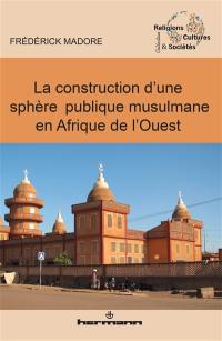 La construction d'une sphère publique musulmane en Afrique de l'Ouest