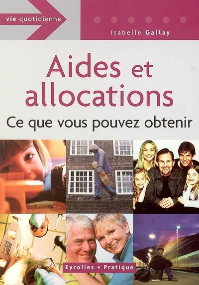 Aides et allocations : ce que vous pouvez obtenir