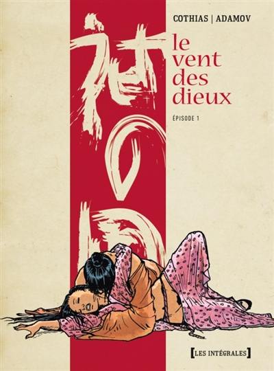 Le vent des dieux : intégrale. Vol. 1