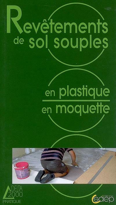 Revêtements de sol souples : en plastique, en moquette