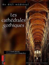 Les cathédrales gothiques : un défi médiéval