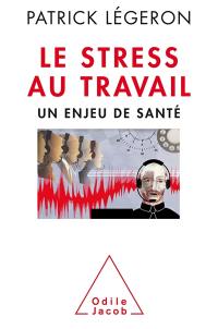 Le stress au travail : un enjeu de santé