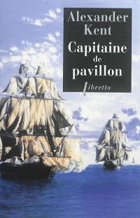 Une aventure de Richard Bolitho. Capitaine de pavillon