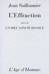 L'effraction. Un Dieu sans puissance