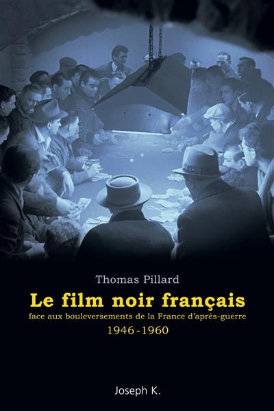 Le film noir français : face aux bouleversements de la France d'après-guerre : 1946-1960