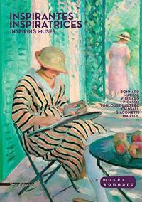 Inspirantes inspiratrices. Inspiring muses : Bonnard, Matisse, Vuillard...