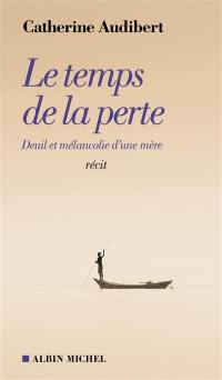 Le temps de la perte : deuil et mélancolie d'une mère