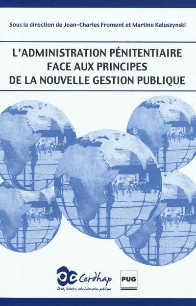 L'administration pénitentiaire face aux principes de la nouvelle gestion publique : une réforme en question(s)