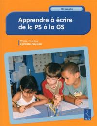 Apprendre à écrire de la PS à la GS : maternelle