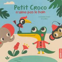 Petit crocro n'aime pas le bain