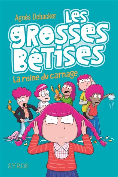 Les grosses bêtises. Vol. 3. La reine du carnage