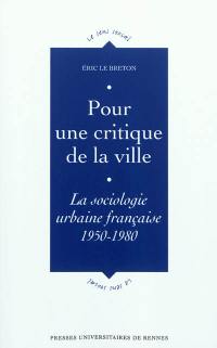 Pour une critique de la ville : la sociologie urbaine française, 1950-1980