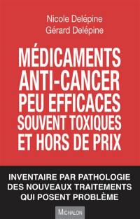 Médicaments anti-cancer peu efficaces, souvent toxiques et hors de prix : inventaire par pathologie des nouveaux traitements qui posent problème