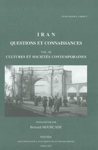 Iran, questions et connaissances : actes du IVe Congrès européen des études iraniennes Paris, 6-10 septembre 1999. Vol. 3. Cultures et sociétés contemporaines