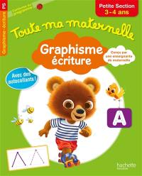 Toute ma maternelle : graphisme, écriture petite section, 3-4 ans : conforme au programme