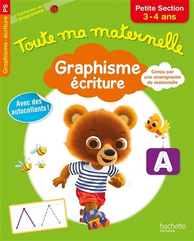 Toute ma maternelle : graphisme, écriture petite section, 3-4 ans : conforme au programme