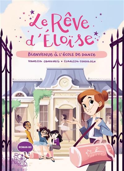 Le rêve d'Eloïse. Vol. 1. Bienvenue à l'école de danse